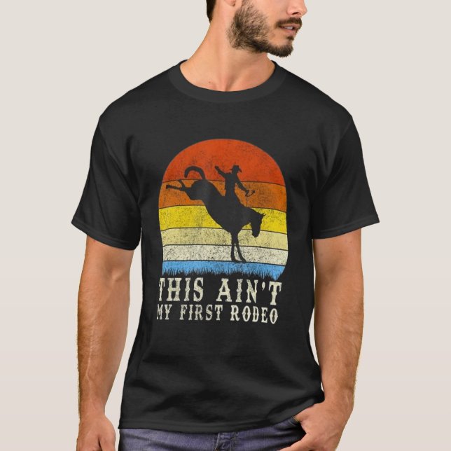 This Ain't My First Rodeo   Howdy Country Music T-Shirt (Front)