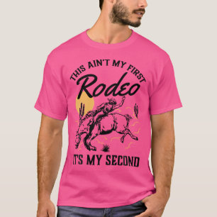 This Ain'T My First Rodeo It'S My Second Birthday T-Shirt
