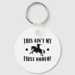 This Ain't My First Rodeo! Key Ring