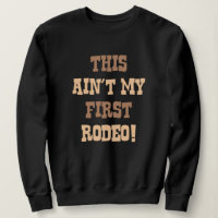This Ain't My First Rodeo!