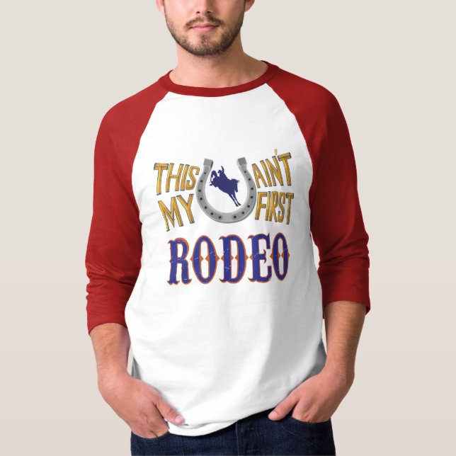 This ain't my first Rodeo T-Shirt (Front)