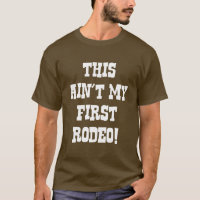 This Ain't My First Rodeo!