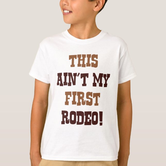 This Ain't My First Rodeo! T-Shirt (Front)