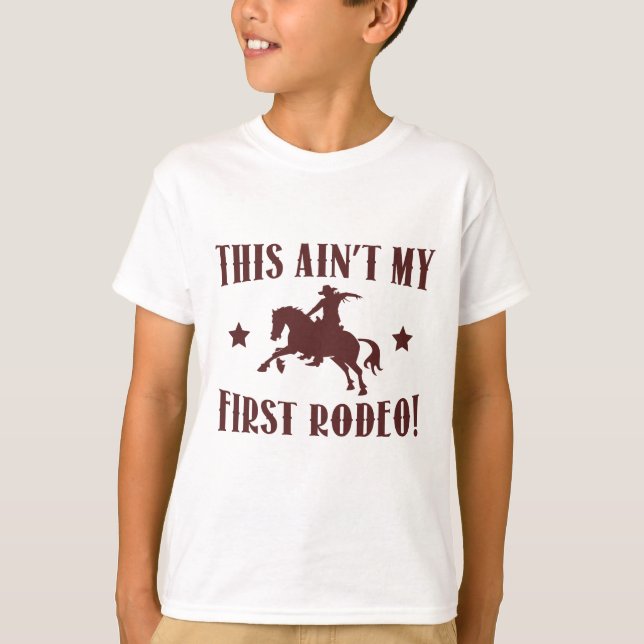 This Ain't My First Rodeo! T-Shirt (Front)