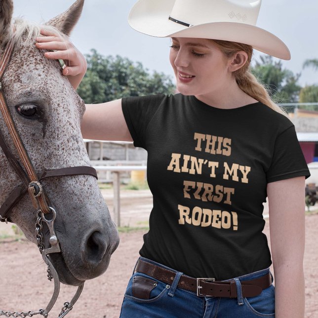 This Ain't My First Rodeo! T-Shirt (Creator Uploaded)