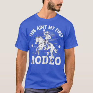 this Aint My First Rodeo T-Shirt