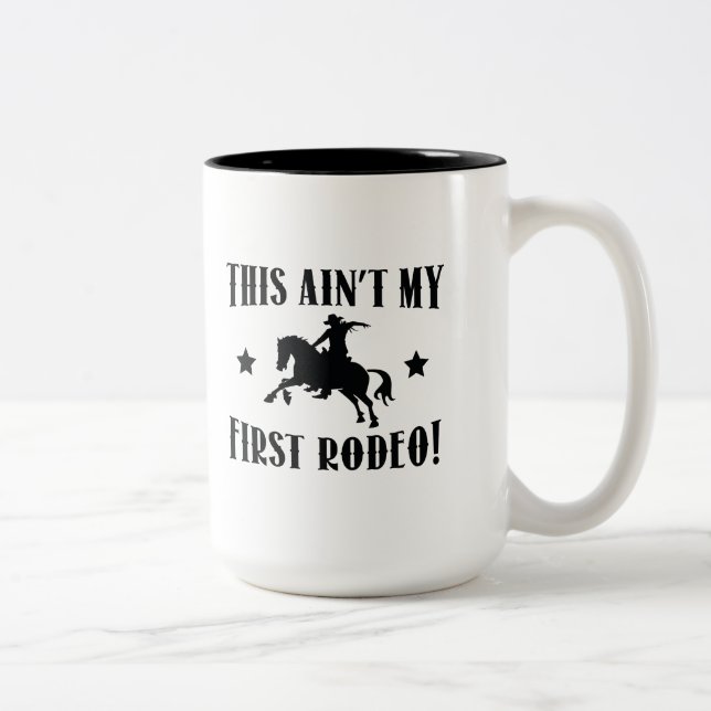 This Ain't My First Rodeo! Two-Tone Coffee Mug (Right)