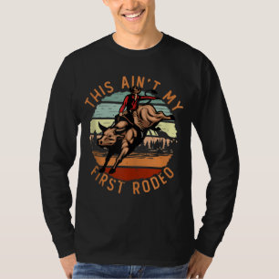 This Ain't My First Rodeo Vintage Western American T-Shirt