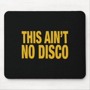 This Ain't No Disco Mouse Mat