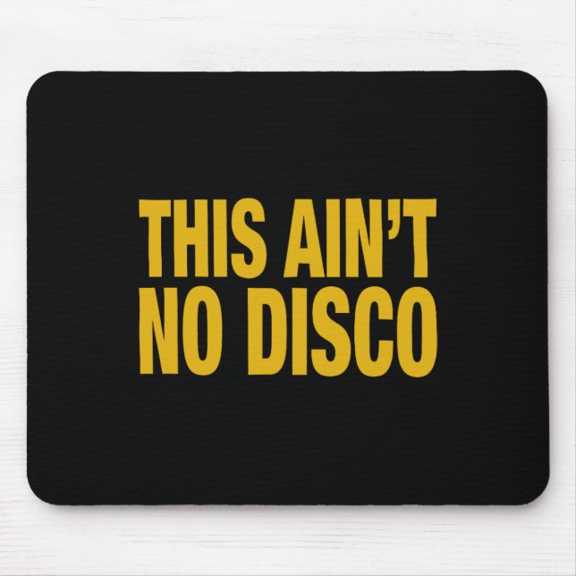 This Ain't No Disco  Mouse Mat (Front)