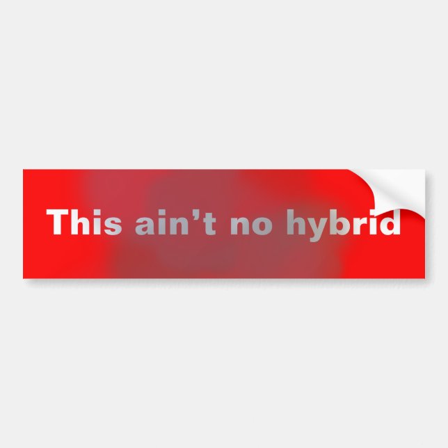 This Ain't No Hybrid bumper sticker (Front)