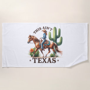 This Ain't Texas Cowgirl Horse Beach Towel
