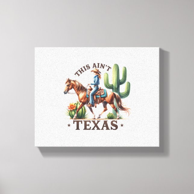 This Ain't Texas Cowgirl Horse Canvas Print (Front)