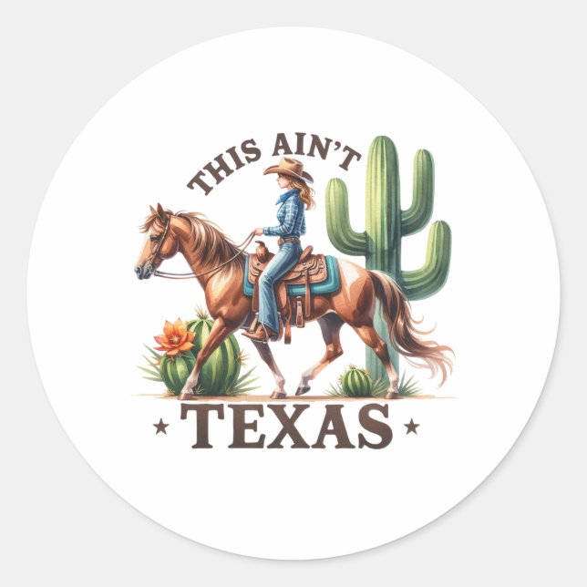 This Ain't Texas Cowgirl Horse Classic Round Sticker (Front)
