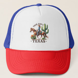 This Ain't Texas Cowgirl Horse Trucker Hat