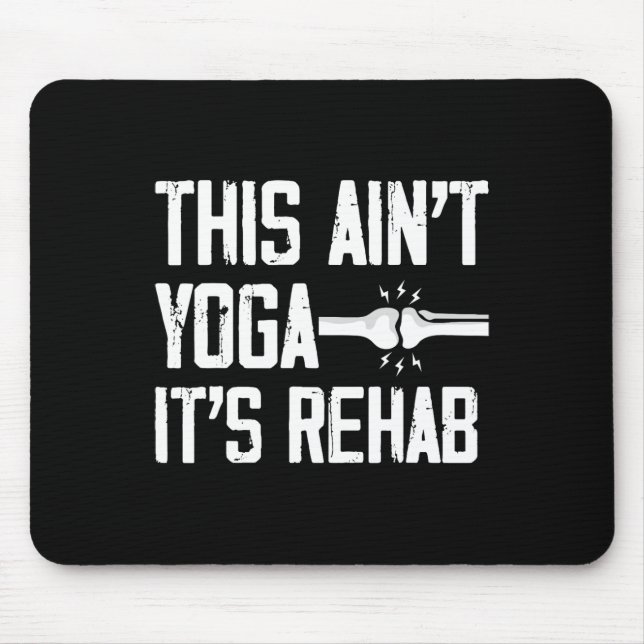 This Aint Yoga Its Rehab Knee Replacement Surgery  Mouse Mat (Front)
