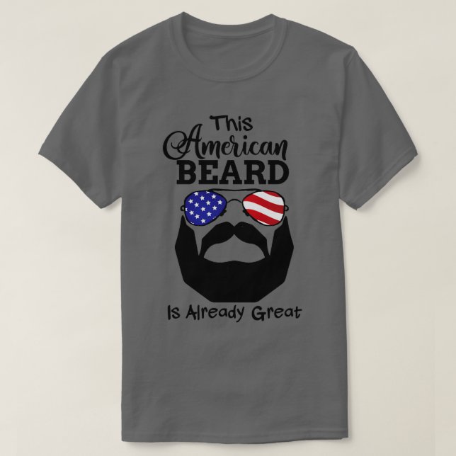 This American Beard is Already Great T-Shirt (Design Front)
