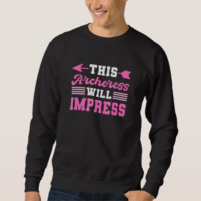 This Archeress Will Impress Archery Archer Sweatshirt (Front)