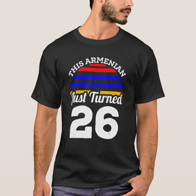 This Armenian Just Turned 26 Armenia 26th Birthday T-Shirt (Front)