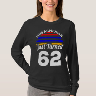 This Armenian Just Turned 62 Armenia 62nd Birthday T-Shirt