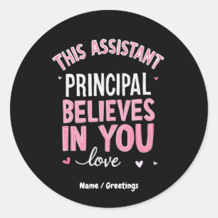 This Assistant Principal Believes In You School Classic Round Sticker