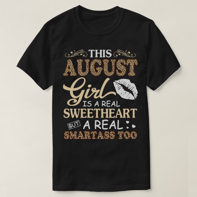This August Girl Is A Real Sweetheart A Real Smart T-Shirt (Design Front)