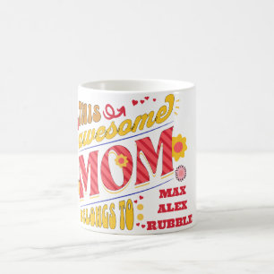 THIS AWESOME MOM BELONGS TO : PERSONALIZED  MUG