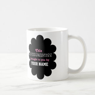 This Awesomeness Brought To You By...Mug Coffee Mug