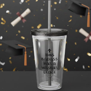 This Badass Has a Master’s Degree Quote Acrylic Tumbler