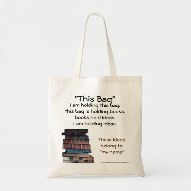 This Bag Holds Books that Hold Ideas Bookbag (Front)