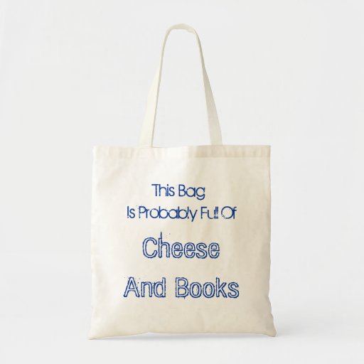 Image of This Bag Is Probably Full Of Cheese And Books