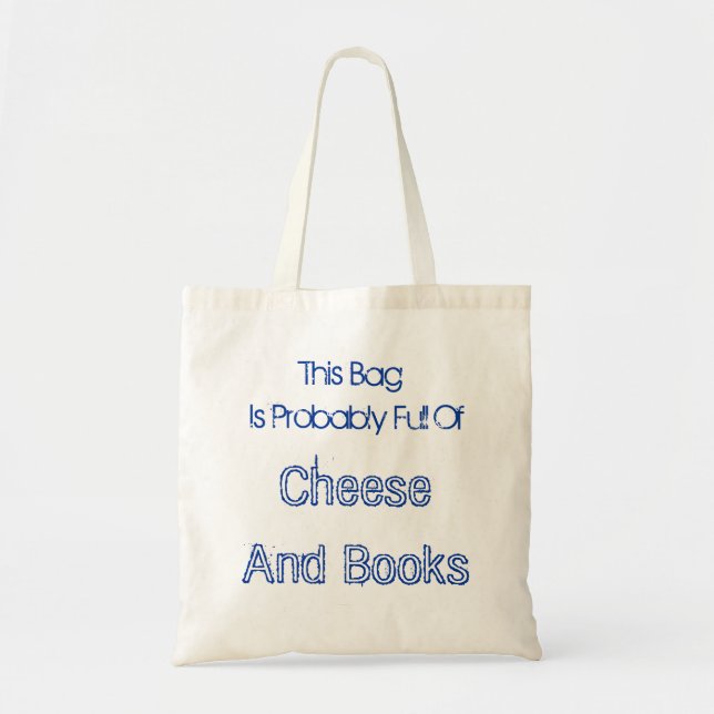 This Bag Is Probably Full Of Cheese And Books (Front)