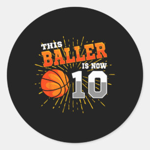 This Baller Is Now 10 Basketball 10th Birthday Par Classic Round Sticker