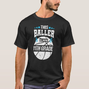 This Baller Is Now 11th Eleventh Grade Basketball  T-Shirt
