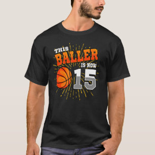 This Baller Is Now 15 Basketball 15th Birthday Par T-Shirt