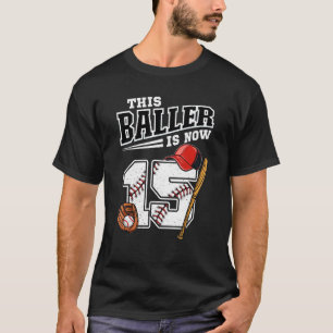 This Baller Is Now 15 Birthday Baseball Theme Bday T-Shirt