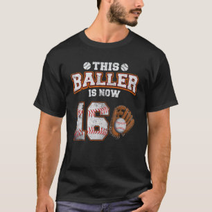 This Baller Is Now 16 Year Old 16th Birthday Baseb T-Shirt