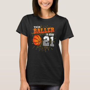 This Baller Is Now 21 Basketball 21st Birthday Par T-Shirt
