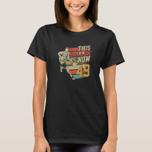 This Baller Is Now 49 cute 49th Birthday Basketbal T-Shirt