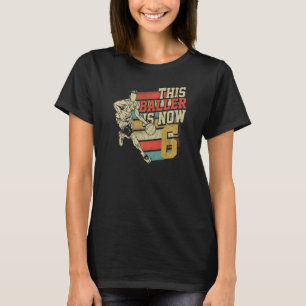 This Baller Is Now 6 cute 6th Birthday Basketball T-Shirt
