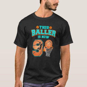 This Baller Is Now 9 Year Old 9th Birthday Basketb T-Shirt