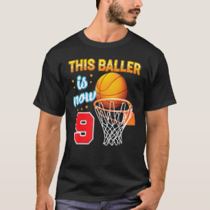 This Baller Is Now 9 Year Old 9th Birthday Basketb T-Shirt