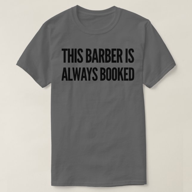This Barber Is Always Booked T-Shirt (Design Front)
