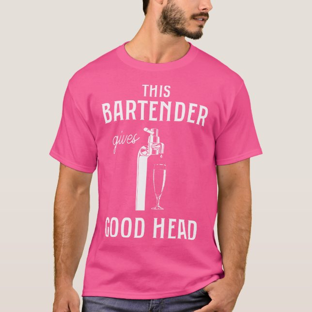 This Bartender Gives Good Head  Funny Bar Service  T-Shirt (Front)