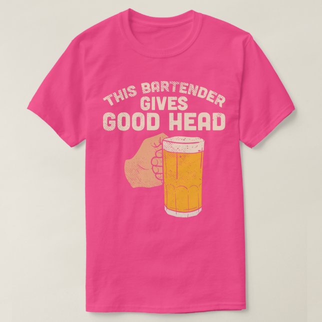 This Bartender Gives Good Head T-Shirt (Design Front)