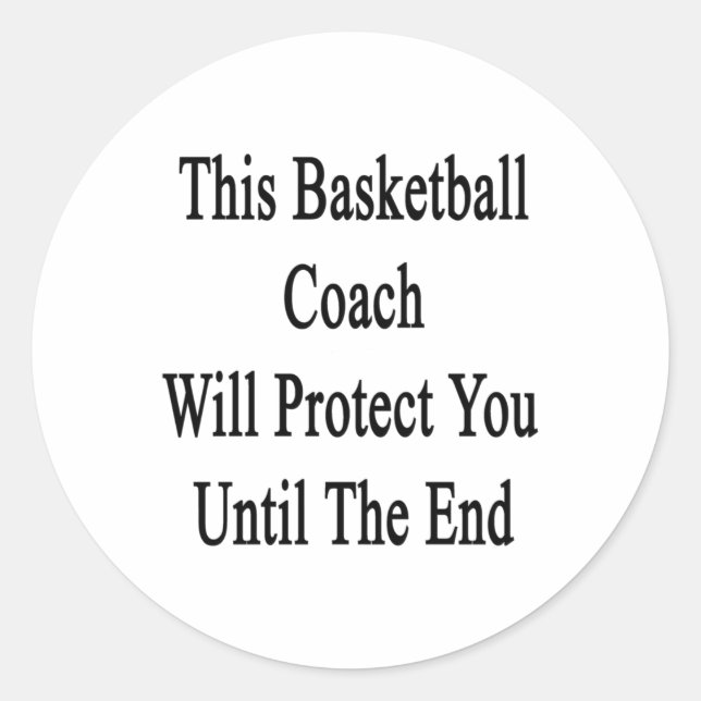 This Basketball Coach Will Protect You Until The E Classic Round Sticker (Front)