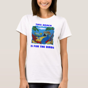 THIS BEACH IS FOR THE BIRDS T-Shirt