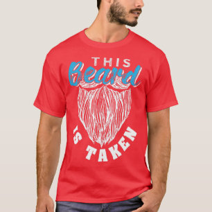 This Beard Is Taken Funny Gift 2 T-Shirt