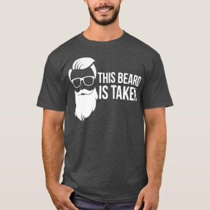 This Beard is Taken T Funny Bearded Gift 1 T-Shirt