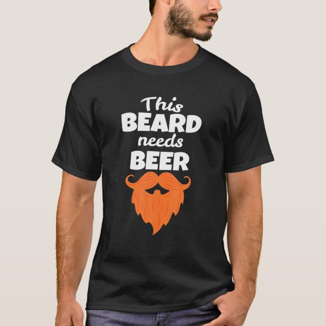 This Beard Needs Beer Funny Saying St. Patricks Da T-Shirt (Front)